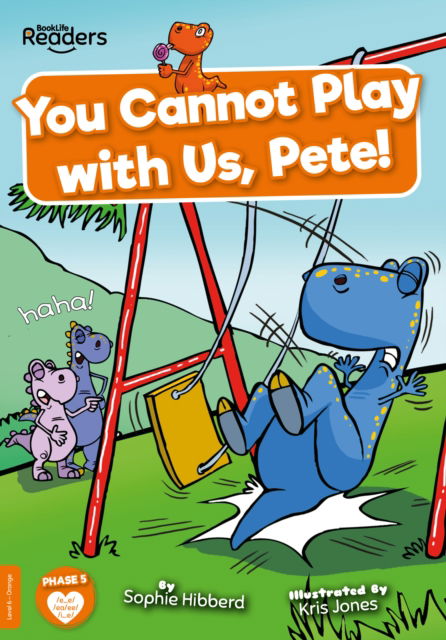 You Cannot Play with Us, Pete! - BookLife Readers - Sophie Hibberd - Books - BookLife Publishing - 9781805050001 - July 1, 2023
