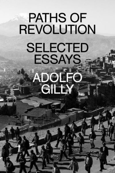 Cover for Adolfo Gilly · Paths of Revolution: Selected Essays (Paperback Book) (2022)