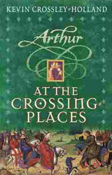 Cover for Kevin Crossley-Holland · Arthur: At the Crossing Places: Book 2 - Arthur (Taschenbuch) (2002)