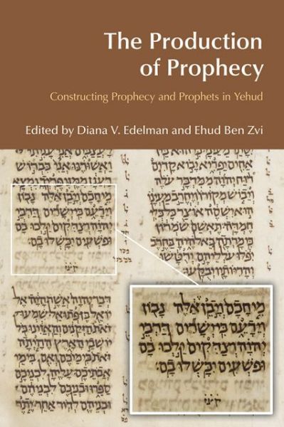 The Production of Prophecy: Constructing Prophecy and Prophets in Yehud - BibleWorld - Diana Vikander Edelman - Kirjat - Taylor & Francis Ltd - 9781845535001 - tiistai 1. syyskuuta 2009