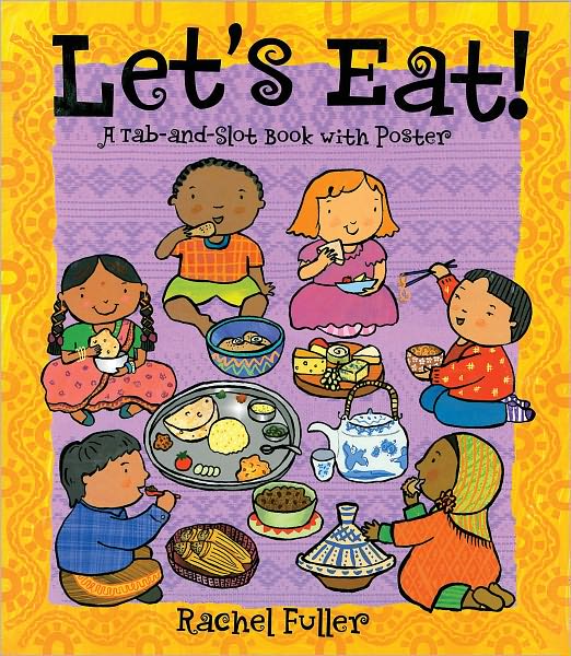 Cover for Rachel Fuller · Let's Eat!: A Tab and Slot Book with Poster (Hardcover Book) (2007)