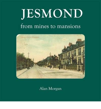 Jesmond: From Mines to Mansions - Alan Morgan - Książki - Newcastle Libraries & Information Servic - 9781857952001 - 26 maja 2010