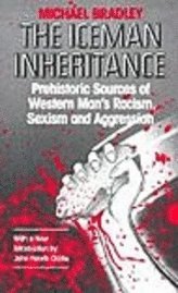 Cover for Michael Bradley · Iceman Inheritance : Prehistoric Sources of Western Man's Racism, Sexism and Aggression (Pocketbok) (1991)