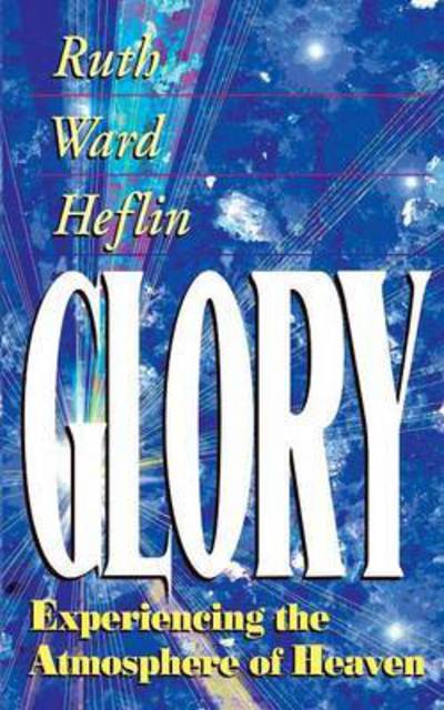 Cover for Ruth Ward Heflin · Glory: Experiencing the Atmosphere of Heaven (Paperback Book) [5th edition] (2016)