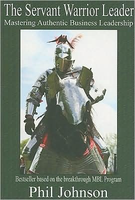Cover for Phil Johnson · The Servant Warrior Leader: Mastering Authentic Business Leadership (Paperback Bog) (2007)