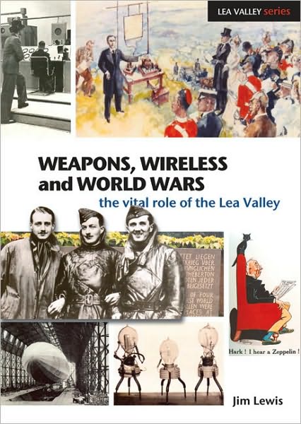 Cover for Jim Lewis · Weapons, Wireless and World Wars: The Vital Role of the Lea Valley - Lea Valley Series (Paperback Book) (2010)