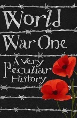 Cover for Jim Pipe · World War One: A Very Peculiar History - Very Peculiar History (Hardcover Book) [UK edition] (2017)