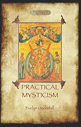 Practical Mysticism - a Little Book for Normal People - Evelyn Underhill - Książki - Aziloth Books - 9781908388001 - 18 kwietnia 2011