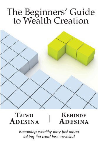 Cover for Kehinde Adesina · The Beginners' Guide to Wealth Creation (Pocketbok) (2013)