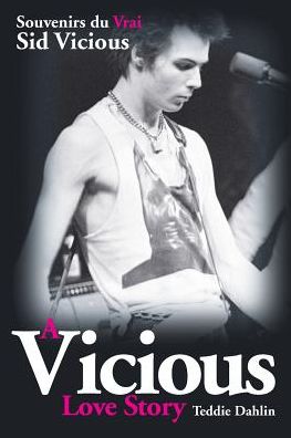 Cover for Teddie Dahlin · A Vicious Love Story Souvenirs Du Vrai Sid Vicious (Paperback Book) [First French edition] (2015)