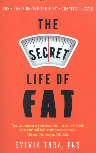 Cover for Sylvia Tara · The Secret Life of Fat: The science behind the body's greatest puzzle (Paperback Book) (2016)