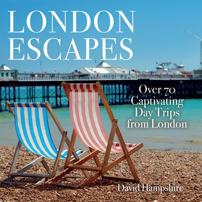 Cover for David Hampshire · London Escapes: Over 70 Captivating Day Trips from London (Paperback Book) (2019)