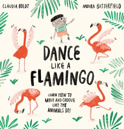 Cover for Moira Butterfield · Dance Like a Flamingo: Move and Groove like the Animals Do! (Hardcover bog) (2020)