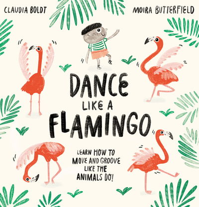 Cover for Moira Butterfield · Dance Like a Flamingo: Move and Groove like the Animals Do! (Hardcover bog) (2020)