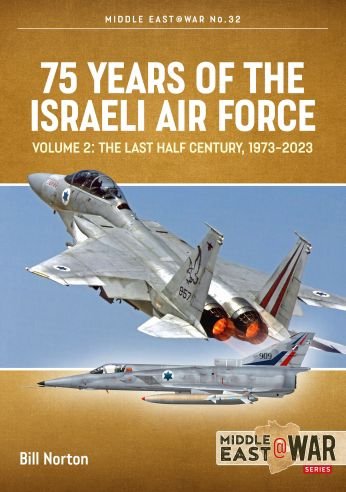 Cover for Bill Norton · 75 Years of the Israeli Air Force Volume 2: The Last Half Century, 1974 to the Present Day - Middle East@War (Paperback Bog) (2021)