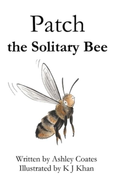 Cover for Ashley Coates · Patch the Solitary Bee (Paperback Book) (2021)