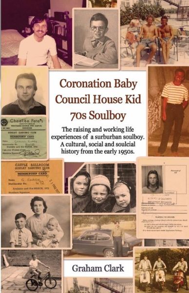 Cover for Graham Clark · Coronation Baby, Council House Kid, The 1970s: A Soulcial History (Paperback Book) (2021)