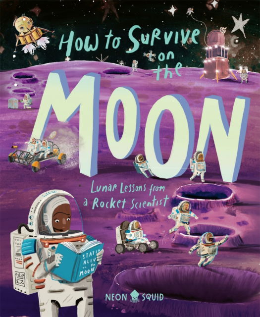 How to Survive on the Moon: Lunar Lessons from a Rocket Scientist - Joalda Morancy - Bøger - Priddy Books - 9781916745001 - 6. februar 2025
