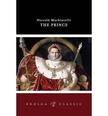 The Prince - Niccolo Machiavelli - Bøker - Brolga Publishing Pty Ltd - 9781922036001 - 7. juli 2021