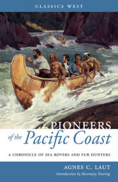 Cover for Agnes C. Laut · Pioneers of the Pacific Coast: A Chronicle of Sea Rovers and Fur Hunters (Paperback Book) (2011)