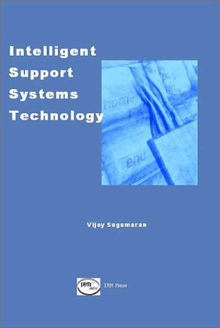 Intelligent Support Systems Technology - Vijayan Sugumaran - Livres - IGI Global - 9781931777001 - 23 avril 2012