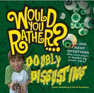 Cover for Justin Heimberg · Would You Rather: Doubly Disgusting: Over 300 All New Crazy Questions Plus Extra Pages to Make Up Your Own! - Would You Rather...? (Paperback Book) (2009)