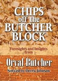 Chips Off The Butcher Block: 101 Bits of Wisdom from the Wisest Man I Ever Knew - Derric Johnson - Books - Higher Life Ministries - 9781935245001 - December 22, 2008