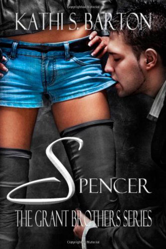 Cover for Kathi S. Barton · Spencer: the Grant Brothers Series (Paperback Book) (2011)