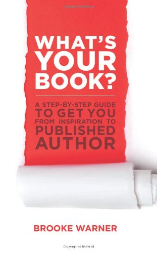 Cover for Brooke Warner · What's Your Book?: A Step-by-Step Guide to Get You from Inspiration to Published Author (Paperback Book) (2012)