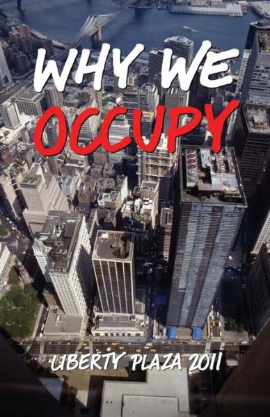 Why We Occupy - Olivia Schanzer - Książki - Matchlock Press - 9781939333001 - 15 grudnia 2012