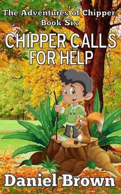 Cover for Daniel Brown · Chipper Calls for Help (The Adventures of Chipper) (Volume 6) (Pocketbok) (2014)