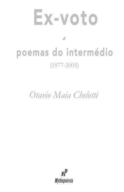 Cover for Otavio Maia Chelotti · Ex-voto E Poemas Do Intermedio: (1977-2005) (Taschenbuch) (2014)