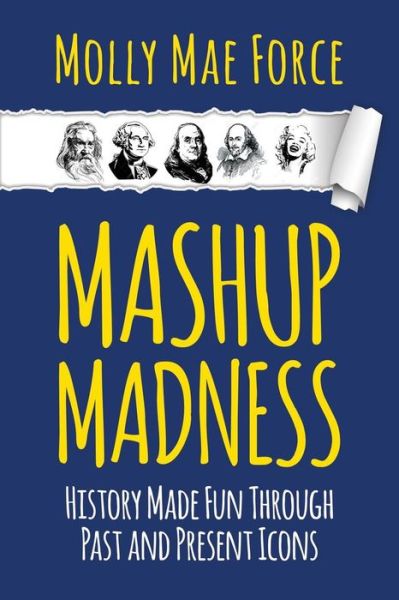 Cover for Molly Mae Force · Mashup Madness: History Made Fun Through Past and Present Icons (Paperback Book) (2015)