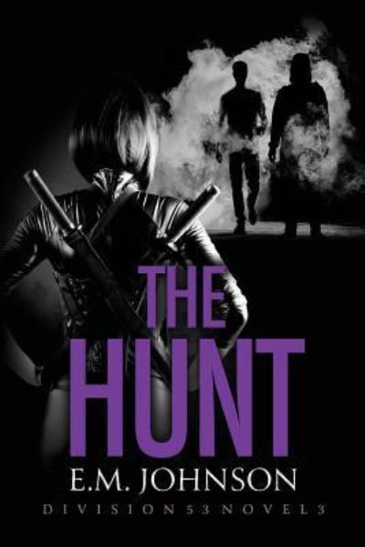 Cover for E M Johnson · The Hunt, A Division 53 Novel (Paperback Book) (2019)