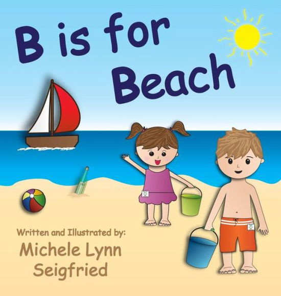 Cover for Michele Lynn Seigfried · B is for Beach (Hardcover Book) (2016)