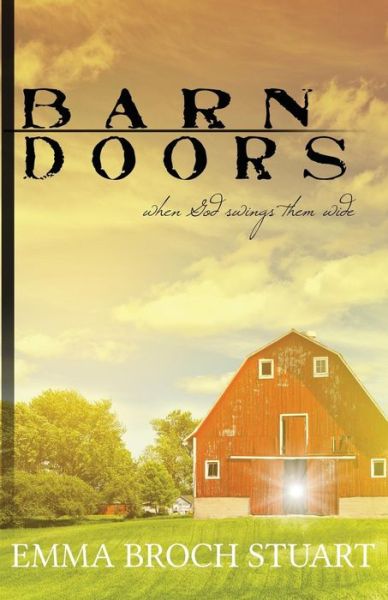 Barn Doors - Emma Broch Stuart - Books - Whitefire Publishing - 9781946531001 - October 15, 2017