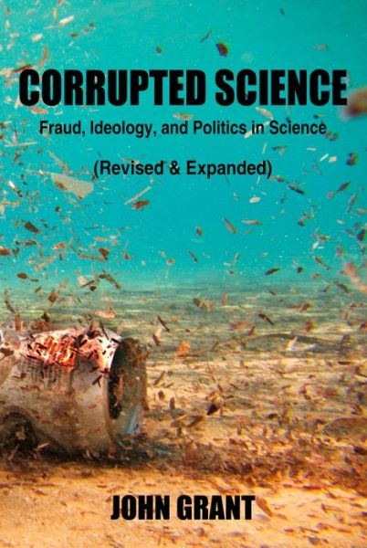 Corrupted Science: Fraud, Ideology and Politics in Science (Revised & Expanded) - John Grant - Bøger - See Sharp Press - 9781947071001 - 15. juni 2018