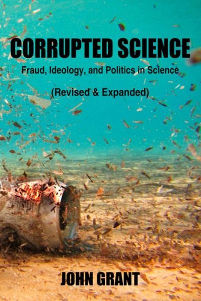 Cover for John Grant · Corrupted Science: Fraud, Ideology and Politics in Science (Revised &amp; Expanded) (Paperback Bog) (2018)