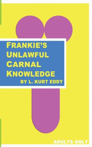 Cover for L Kurt Eddy · Frankie's Unlawful Carnal Knowledge (Paperback Book) (2018)