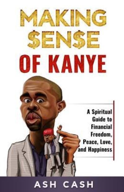 Cover for Ash Cash · Making Sense of Kanye (Pocketbok) (2018)