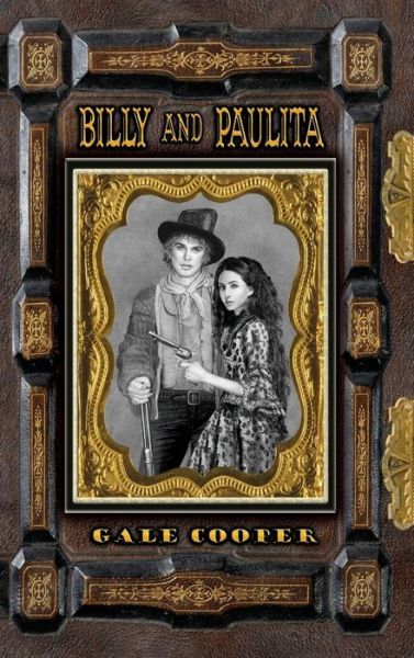 Cover for Gale Cooper · Billy and Paulita: The Saga of Billy the Kid, Paulita Maxwell, and the Santa Fe Ring (Hardcover Book) (2018)