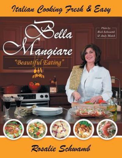 Cover for Rosalie Schwamb · Bella Mangiare - Beautiful Eating (Paperback Book) (2019)