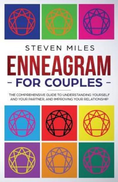 Cover for Steven Miles · Enneagram for Couples: The Comprehensive Guide To Understanding Yourself And Your Partner, And Improving Your Relationship (Paperback Book) (2019)