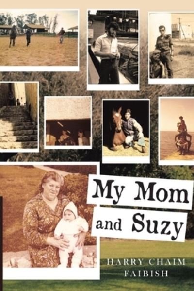 My Mom & Suzy - Harry Chaim Faibish - Książki - CMD - 9781952046001 - 25 grudnia 2019