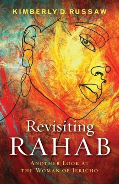 Revisiting Rahab - Kimberly D Russaw - Livres - Wesley's Foundery Books - 9781953052001 - 24 juin 2021