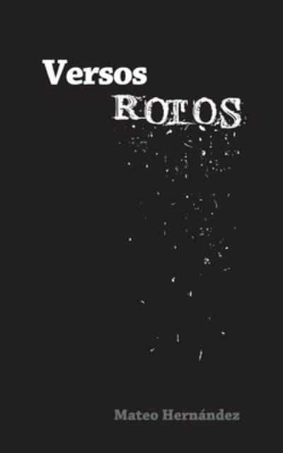 Cover for Mateo Hernandez · Versos Rotos (Paperback Book) (2021)