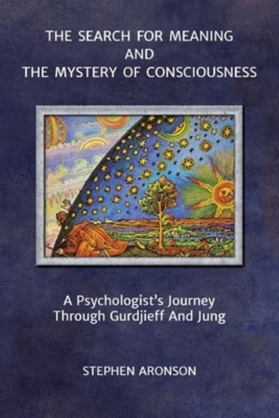 Cover for Stephen Aronson · Search for Meaning and the Mystery of Consciousness (Bok) (2022)