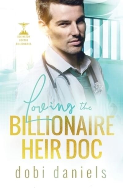 Cover for Dobi Daniels · Loving the Billionaire Heir Doc (Taschenbuch) (2019)