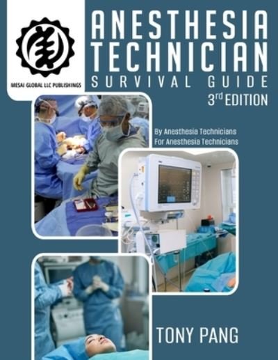 Cover for Tony Pang · Anesthesia Technician Survival Guide 3RD Edition: By Anesthesia Technicians For Anesthesia Technicians (Paperback Book) [3rd edition] (2022)