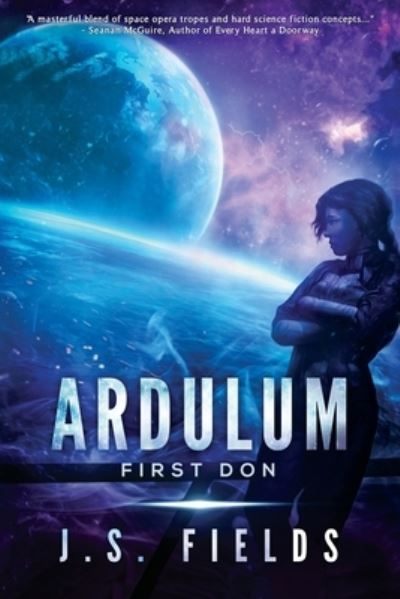 Ardulum First Don - J. S. Fields - Książki - Space Wizard Science Fantasy - 9781960247001 - 10 stycznia 2023